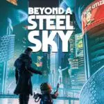 Beyond A Steel Sky Gets Split Release Date for Consoles