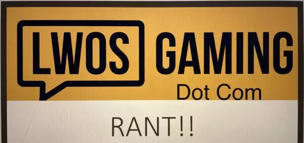 LWOGaming Rant Ep 1